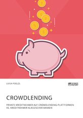 Crowdlending. Private Kreditnehmer auf Crowdlending-Plattformen vs. Kreditnehmer klassischer Banken