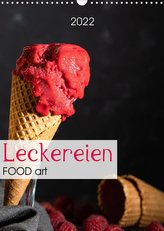 Leckereien - Food art (Wandkalender 2022 DIN A3 hoch)