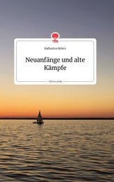 Neuanfänge und alte Kämpfe. Life is a Story - story.one