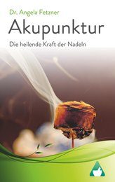 Akupunktur - Die heilende Kraft der Nadeln