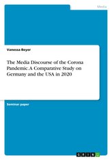 The Media Discourse of the Corona Pandemic. A Comparative Study on Germany and the USA in 2020