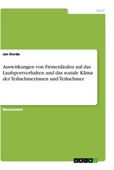 Auswirkungen von Firmenläufen auf das Laufsportverhalten und das soziale Klima der Teilnehmerinnen und Teilnehmer