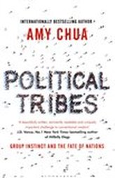Political Tribes : Group Instinct and the Fate of Nations