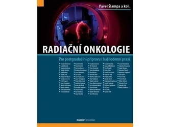 Radiační onkologie - Pro postgraduální přípravu i každodenní praxi