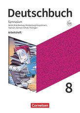 Deutschbuch Gymnasium 8. Schuljahr - Berlin, Brandenburg, Mecklenburg-Vorpommern, Sachsen, Sachsen-Anhalt und Thüringen - Arbeit