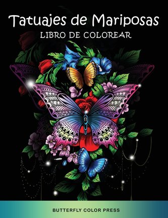 Tatuajes de Mariposas Libro de Colorear: Libro de Colorear con Diseños Fantásticos para Adultos