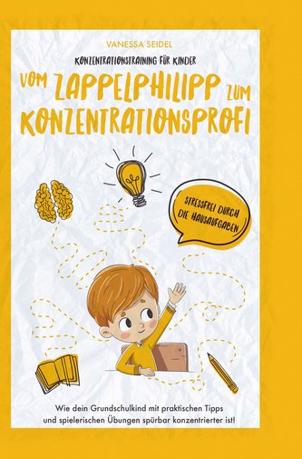 Konzentrationstraining für Kinder - Vom Zappelphilipp zum Konzentrationsprofi