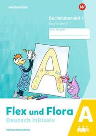 Flex und Flora - Deutsch inklusiv. Buchstabenheft 1 inklusiv (A) GS Ausgabe 2021
