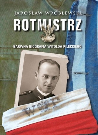 Rotmistrz Barwna biografia Witolda Pileckiego