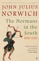 The Normans in the South 1016-1130 : The Normans in Sicily Volume I