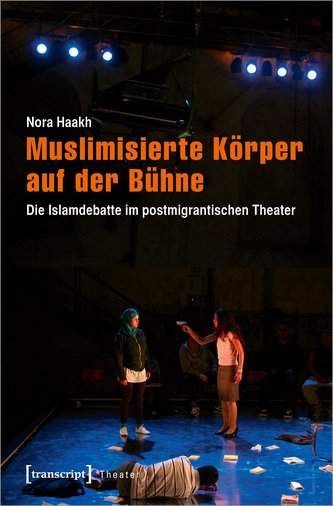 Muslimisierte Körper auf der Bühne