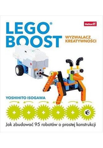 LEGO BOOST wyzwalacz kreatywności Jak zbudować 95 robotów o prostej konstrukcji
