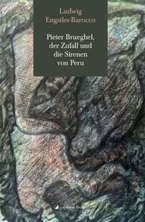 Pieter Brueghel, der Zufall und die Sirenen von Peru