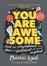 You Are Awesome : Find Your Confidence and Dare to be Brilliant at (Almost) Anything