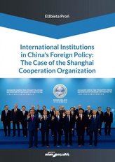 International Institutions in China’s Foreign Policy: The Case of the Shanghai Cooperation Organization