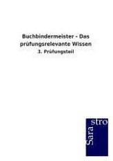 Buchbindermeister - Das prüfungsrelevante Wissen
