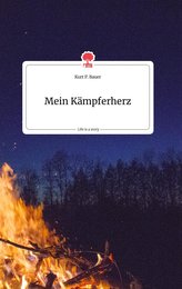 Mein Kämpferherz. Life is a Story - story.one