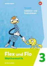 Flex und Flo 2. Themenheft Addieren und Subtrahieren: Für die Ausleihe