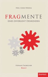 Fragmente eines divergent Denkenden - Tagebücher 2008 - 2014