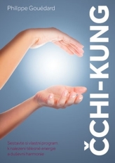 Čchi-kung - Sestavte si vlastní program k nalezení tělesné energie a duševní harmonie
