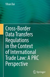 Cross-Border Data Transfers Regulations in the Context of International Trade Law: A PRC Perspective