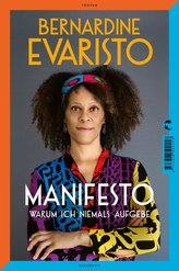 Manifesto. Warum ich niemals aufgebe. Ein inspirierendes Buch über den Lebensweg der ersten Schwarzen Booker-Prize-Gewinnerin un