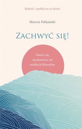 Zachwyć się! Naucz się medytować od wielkich filozofów