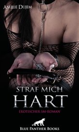 Straf mich - Hart | Erotischer SM-Roman