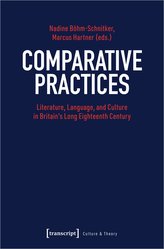 Comparative Practices - Literature, Language, and Culture in Britain's Long Eighteenth Century