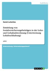 Ermittlung von Sozialversicherungsbeiträgen in der Lohn- und Gehaltsabrechnung (Unterweisung Lohnbuchhaltung)