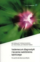 Vademecum diagnostyki i leczenia nadciśnienia tętniczego.