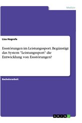 Essstörungen im Leistungssport. Begünstigt das System "Leistungssport" die Entwicklung von Essstörungen?