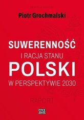 Suwerenność i racja stanu Polski  w perspektywie 2030