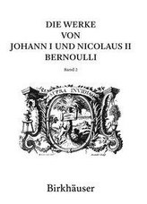 Die Werke von Johann I und Nicolaus II Bernoulli