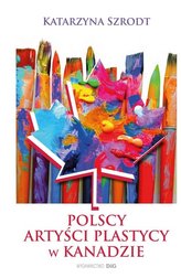 Polscy artyści plastycy w Kanadzie 1939-1989