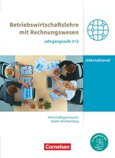 Wirtschaftsgymnasium Baden-Württemberg Jahrgangsstufen 1+2. Profil Internationale Wirtschaft - BWL mit ReWe - Schülerbuch