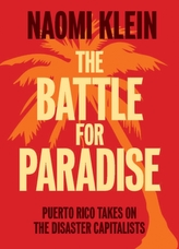The Battle For Paradise : Puerto Rico Takes on the Disaster Capitalists