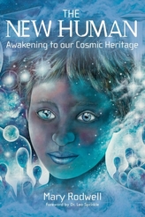 The New Human : Awakening to Our Cosmic Heritage