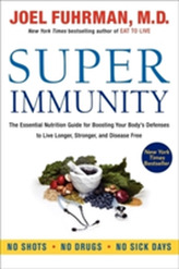 Super Immunity : The Essential Nutrition Guide for Boosting Your Body´s Defenses to Live Longer