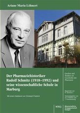 Der Pharmaziehistoriker Rudolf Schmitz (1918-1992) und seine wissenschaftliche Schule in Marburg