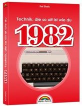 1982 - Das Geburtstagsbuch zum 40. Geburtstag - Jubiläum - Jahrgang. Alles rund um Technik & Co aus deinem Geburtsjahr