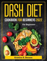 Dash Diet Cookbook for Beginners 2022