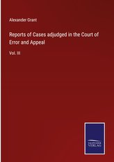 Reports of Cases adjudged in the Court of Error and Appeal