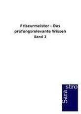 Friseurmeister - Das prüfungsrelevante Wissen