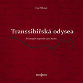 Transsibiřská odyssea - Po stopách legionáře Jana Kouby