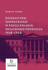 Dziedzictwo Słowackiego w poezji polskiej ostatniego półwiecza 1918-1968