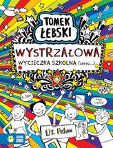 Tomek Łebski Wystrzałowa wycieczka szkolna (serio...)
