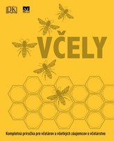 Včely: Kompletná príručka pre včelárov a všetkých záujemcov o včelárstvo