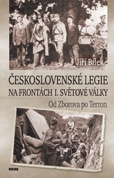 Československé legie na frontách I. světové války - Od Zborova po Terron