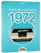 1972- Das Geburtstagsbuch zum 50. Geburtstag - Jubiläum - Jahrgang. Alles rund um Technik & Co aus deinem Geburtsjahr